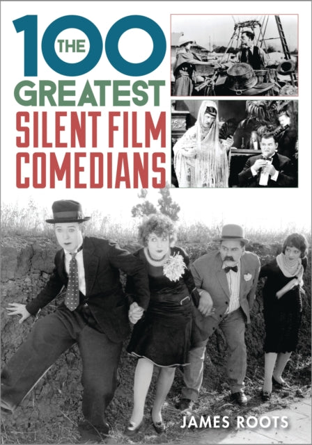 Book cover of: 100 Greatest Silent Film Comedians. By: James Roots