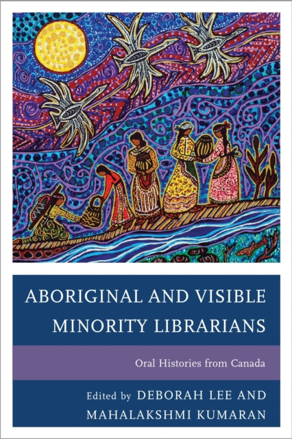 Book cover of: Aboriginal and Visible Minority Librarians. By: Deborah Lee