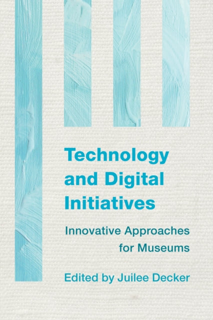 Book cover of: Technology and Digital Initiatives. By: Juilee Decker