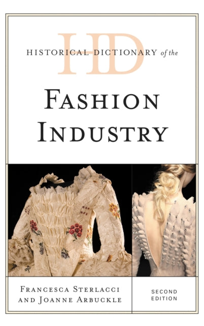 Book cover of: Historical Dictionary of the Fashion Industry. By: Francesca Sterlacci