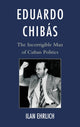 Book cover of: Eduardo Chibas. By: Ilan Ehrlich