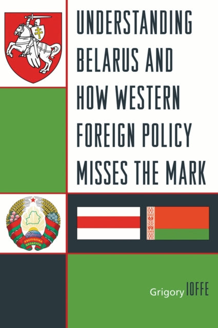 Book cover of: Understanding Belarus and How Western Foreign Policy Misses the Mark. By: Grigory Ioffe
