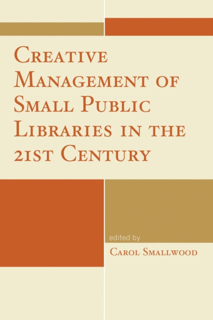 Book cover of: Creative Management of Small Public Libraries in the 21st Century. By: Carol Smallwood