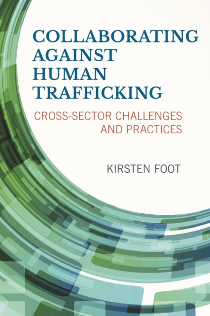 Book cover of: Collaborating against Human Trafficking. By: Kirsten Foot