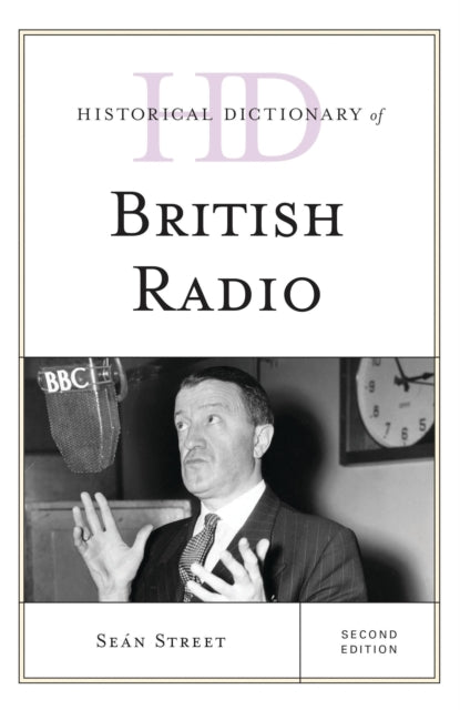 Book cover of: Historical Dictionary of British Radio. By: Sean Street