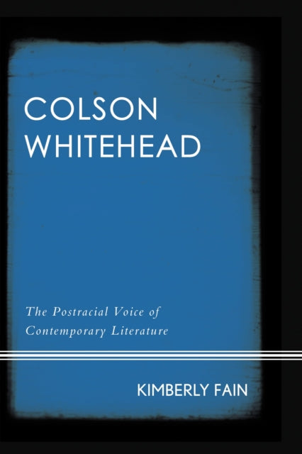 Book cover of: Colson Whitehead. By: Kimberly Fain
