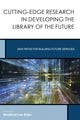 Book cover of: Cutting-Edge Research in Developing the Library of the Future. By: Bradford Lee Eden