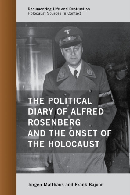 Book cover of: Political Diary of Alfred Rosenberg and the Onset of the Holocaust. By: Jürgen Matthäus