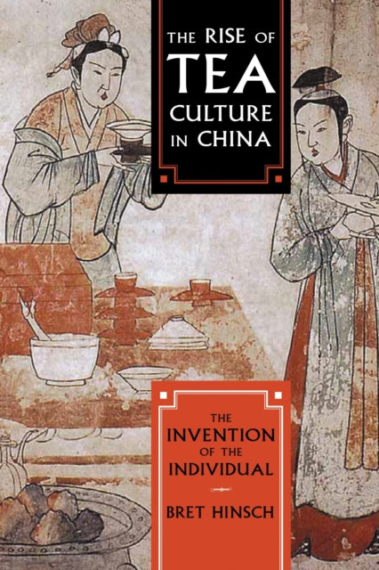 Book cover of: Rise of Tea Culture in China. By: Bret Hinsch