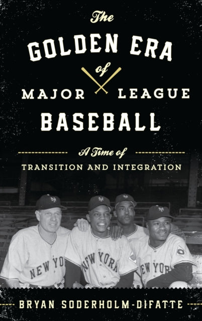 Book cover of: Golden Era of Major League Baseball. By: Bryan Soderholm-Difatte