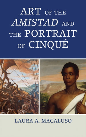 Art of the Amistad and The Portrait of Cinque