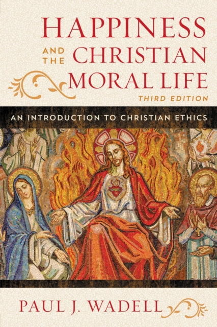 Book cover of: Happiness and the Christian Moral Life. By: Paul J. Wadell