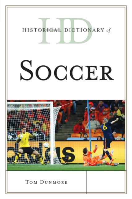 Book cover of: Historical Dictionary of Soccer. By: Tom Dunmore
