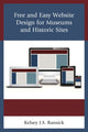 Book cover of: Free and Easy Website Design for Museums and Historic Sites. By: Kelsey J. S. Ransick