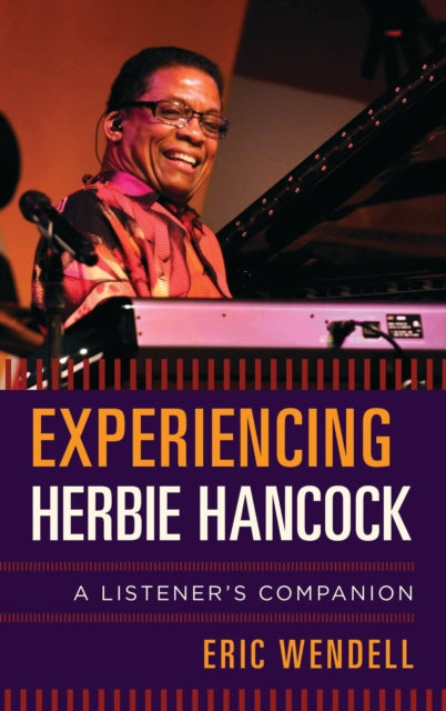 Book cover of: Experiencing Herbie Hancock. By: Eric Wendell
