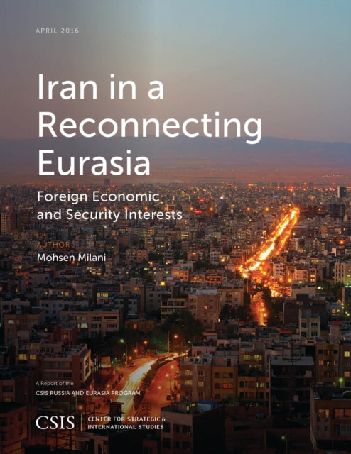 Book cover of: Iran in a Reconnecting Eurasia. By: Mohsen Milani