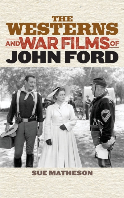 Book cover of: Westerns and War Films of John Ford. By: Sue Matheson