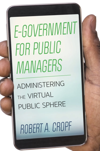 Book cover of: E-Government for Public Managers. By: Robert A. Cropf