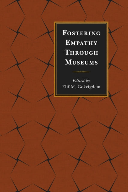 Book cover of: Fostering Empathy Through Museums. By: Elif Gokcigdem