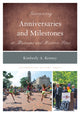 Book cover of: Interpreting Anniversaries and Milestones at Museums and Historic Sites. By: Kimberly A. Kenney