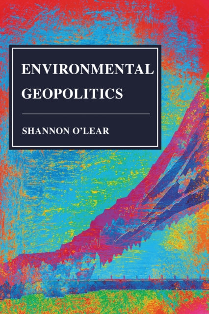 Book cover of: Environmental Geopolitics. By: Shannon O'Lear