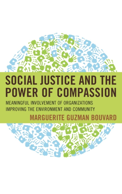 Book cover of: Social Justice and the Power of Compassion. By: Marguerite Guzman Bouvard Brandeis University; Author of The Path Through Grief: A Compassionate Guide