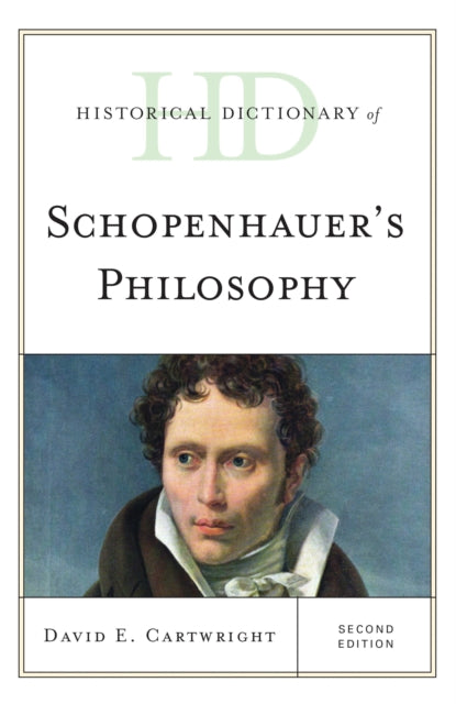 Book cover of: Historical Dictionary of Schopenhauer's Philosophy. By: David E. Cartwright