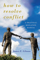 Book cover of: How to Resolve Conflict. By: James Gilman