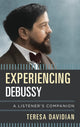 Book cover of: Experiencing Debussy. By: Teresa Davidian