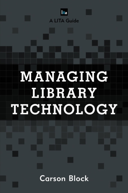 Book cover of: Managing Library Technology. By: Carson Block