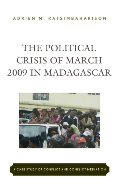 Book cover of: Political Crisis of March 2009 in Madagascar. By: Adrien M. Ratsimbaharison