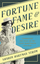 Book cover of: Fortune, Fame, and Desire. By: Sharon Hartman Strom