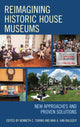 Book cover of: Reimagining Historic House Museums. By: Kenneth C. Turino