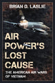 Book cover of: Air Power's Lost Cause. By: Brian D. Laslie