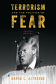 Book cover of: Terrorism and the Politics of Fear. By: David L. Altheide