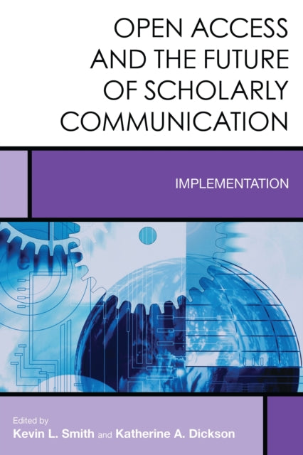 Book cover of: Open Access and the Future of Scholarly Communication. By: Kevin L. Smith