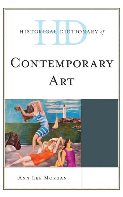 Book cover of: Historical Dictionary of Contemporary Art. By: Ann Lee Morgan