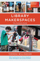 Book cover of: Library Makerspaces. By: Theresa Willingham