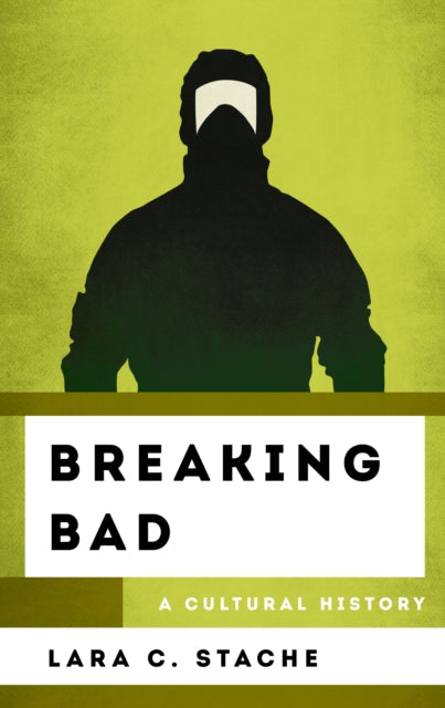 Book cover of: Breaking Bad. By: Lara C. Stache