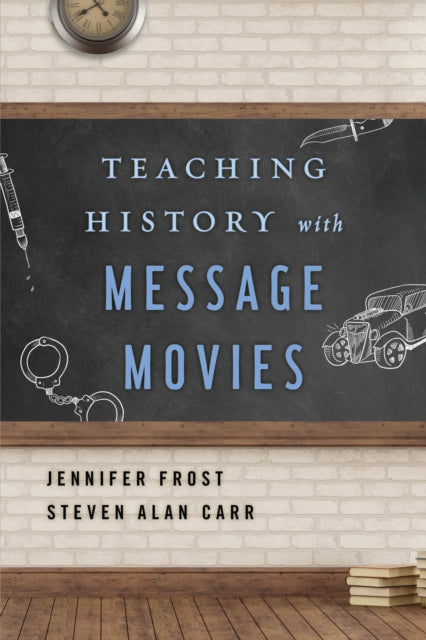 Book cover of: Teaching History with Message Movies. By: Jennifer Frost