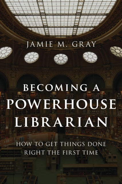 Book cover of: Becoming a Powerhouse Librarian. By: Jamie M. Gray