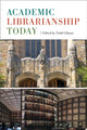 Book cover of: Academic Librarianship Today. By: Todd Gilman