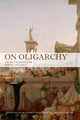 Book cover of: On Oligarchy. By: David Edward Tabachnick