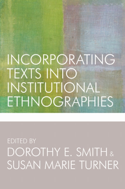 Book cover of: Incorporating Texts Into Institutional Ethnographies. By: Dorothy E. Smith