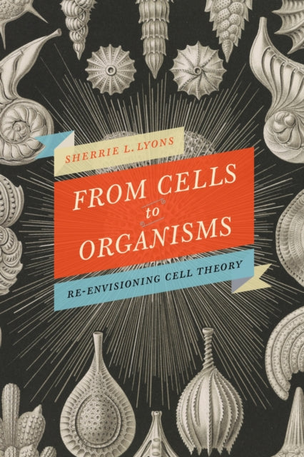 Book cover of: From Cells to Organisms. By: Sherrie L. Lyons