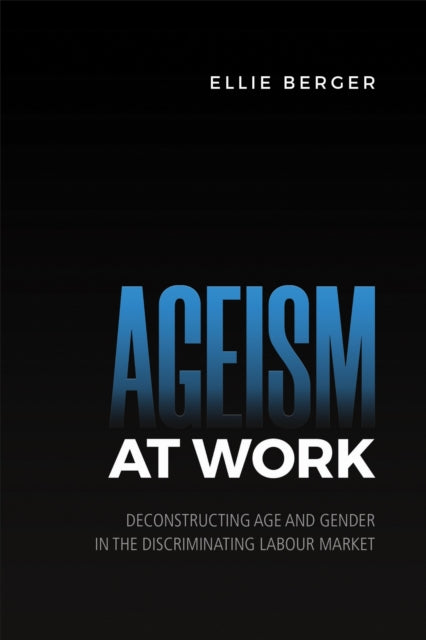 Book cover of: Ageism at Work. By: Ellie Berger