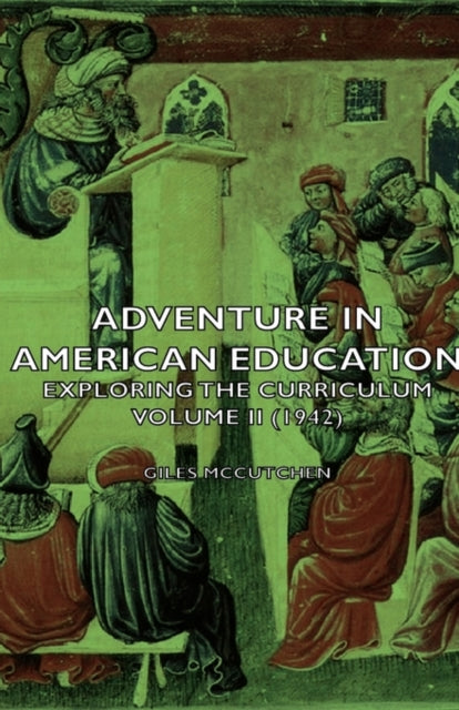 Book cover of: Adventure In American Education - Exploring The Curriculum Volume Ii (1942). By: Giles McCutchen