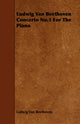 Book cover of: Ludwig Van Beethoven Concerto No.1 For The Piano. By: Ludwig Van Beethoven