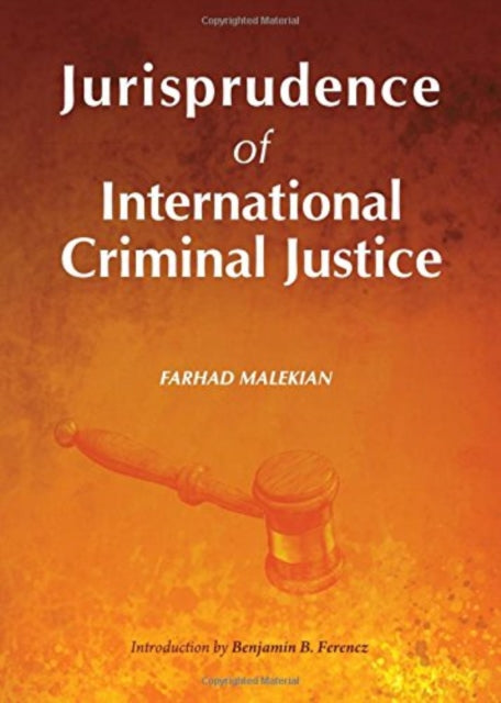 Book cover of: Jurisprudence of International Criminal Justice. By: Farhad Malekian