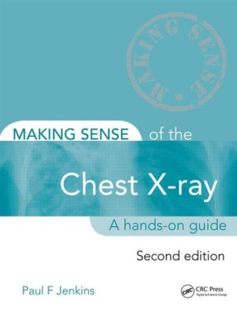 Book cover of: Making Sense of the Chest X-ray. By: Paul F. Jenkins